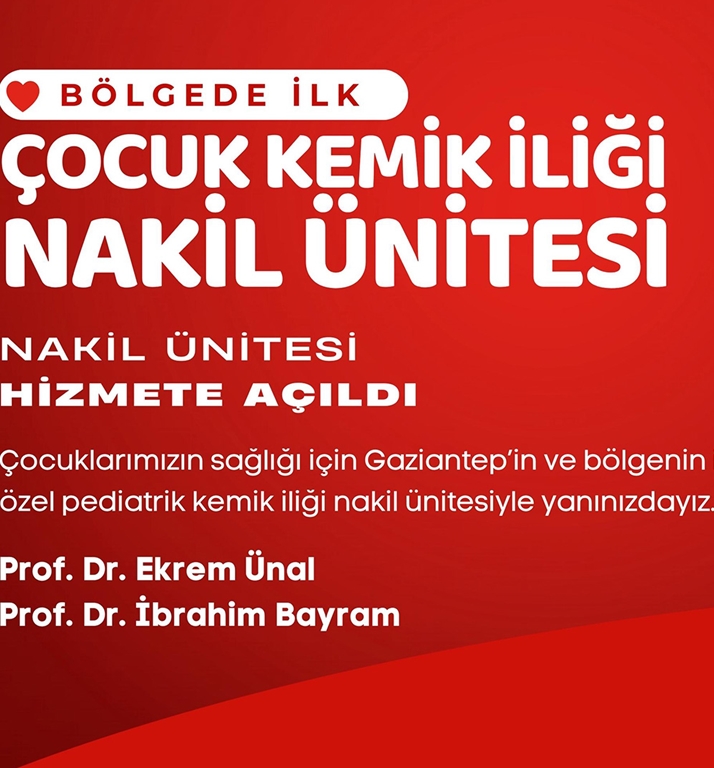 Gaziantep’te Pediatrik Kemik İliği Nakil Ünitesi Açıldı!